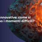 Aziende innovative come si affrontano i momenti difficili